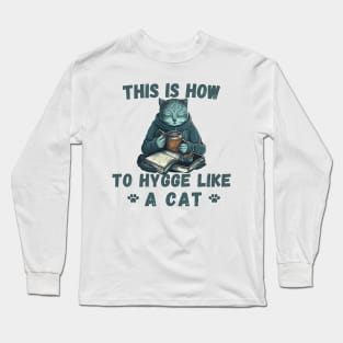 how to hygge like a cat Long Sleeve T-Shirt